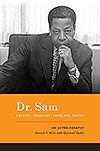 Dr. Sam, Soldier, Educator, Advocate, Friend: The Autobiography of Samuel Eugene Kelly 